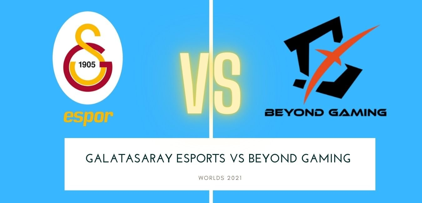 Prognóstico Worlds 2021 – Beyond Gaming vs Galatasaray